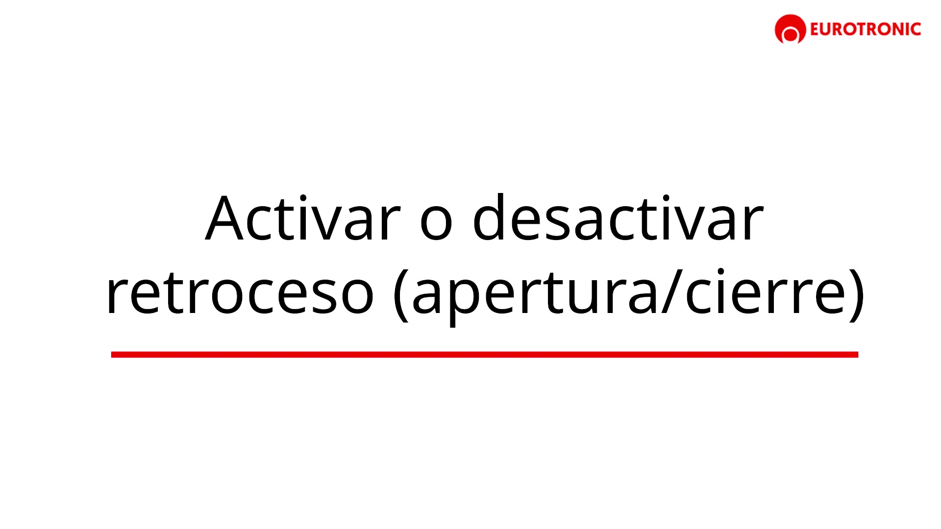 Activar o desactivar retroceso al cierre apertura