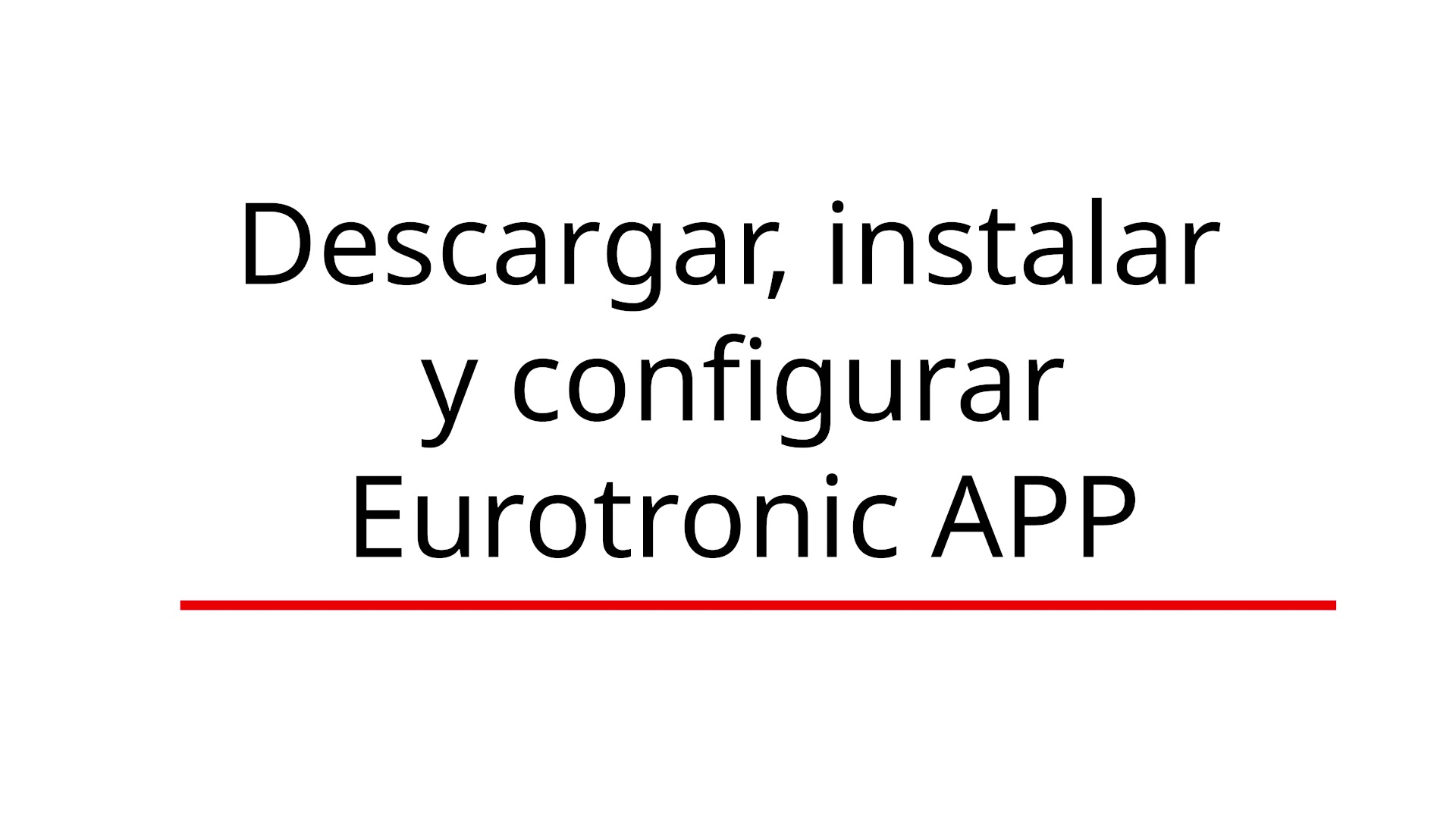 Descargar instalar y configurar la app de EUROTRONIC