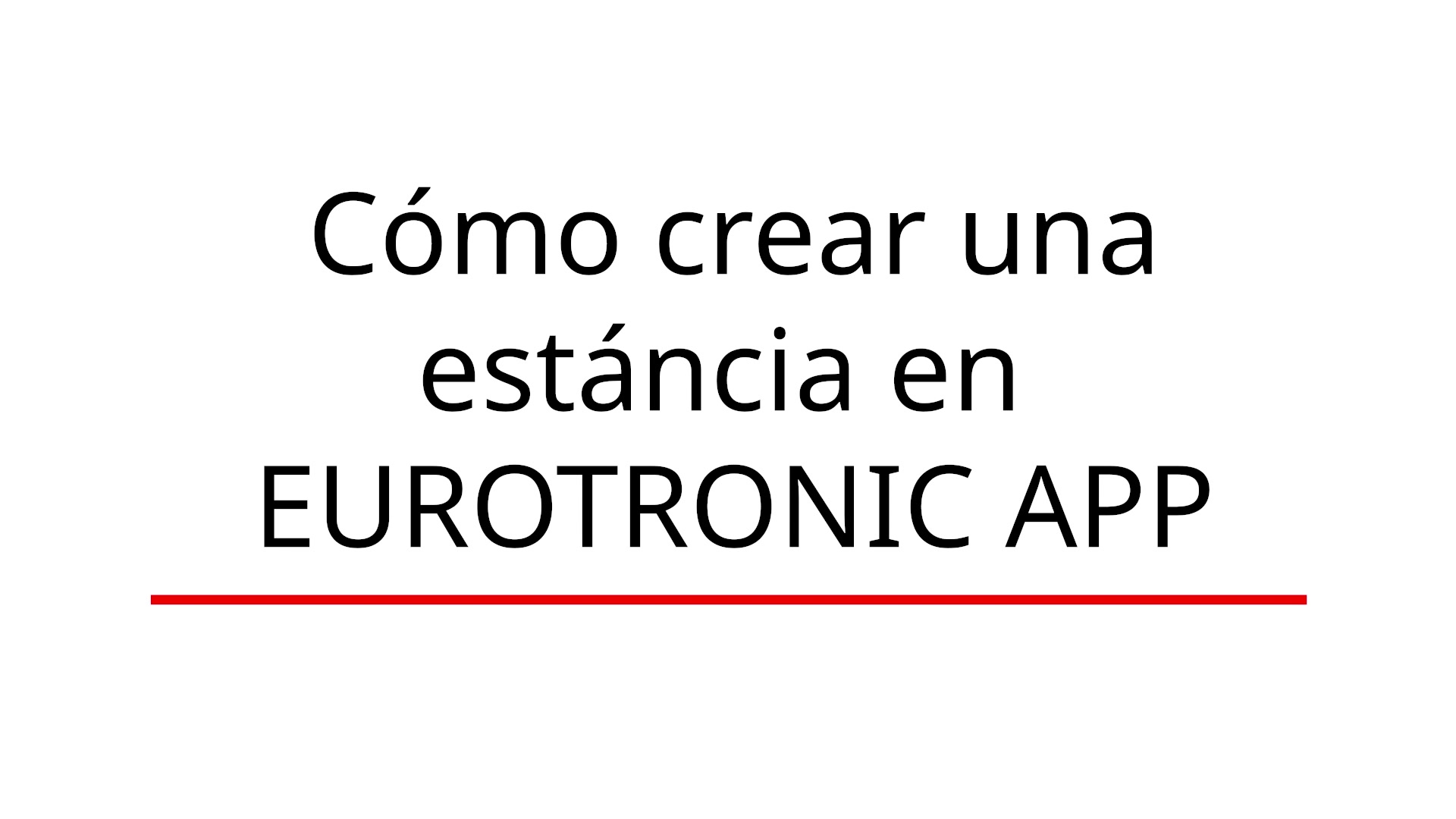 Cómo crear una estancia en EUROTRONIC APP